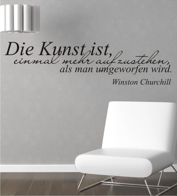 Die Kunst ist, einmal mehr aufzustehen, als man umgeworfen wird als Wandtattoo. Wandtattoo Zitat von Winston Churchill.