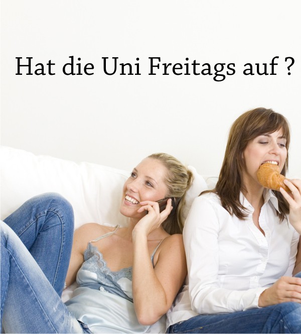Hat die Uni Freitags auf? als Wandtattoo