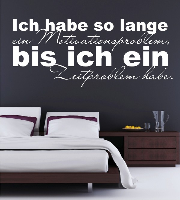 Ich habe so lange ein Motivationsproblem, bis ich ein Zeitproblem habe als Wandtattoo