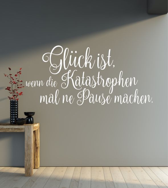 Glück ist, wenn Katastrophen als Wandtattoo