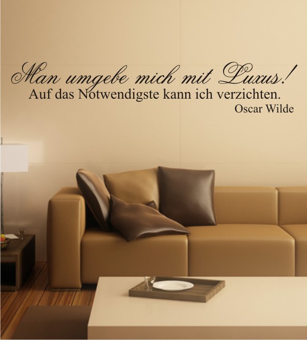 Man umgebe mich mit Luxus... als Wandtattoo