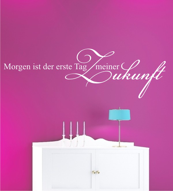 Morgen ist der erste Tag meiner Zukunft als Wandtattoo