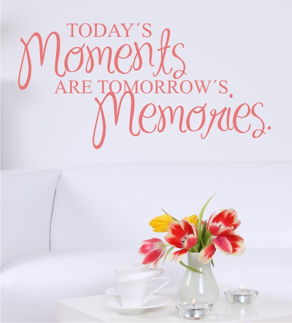 Today´s Moments are... als Wandtattoo