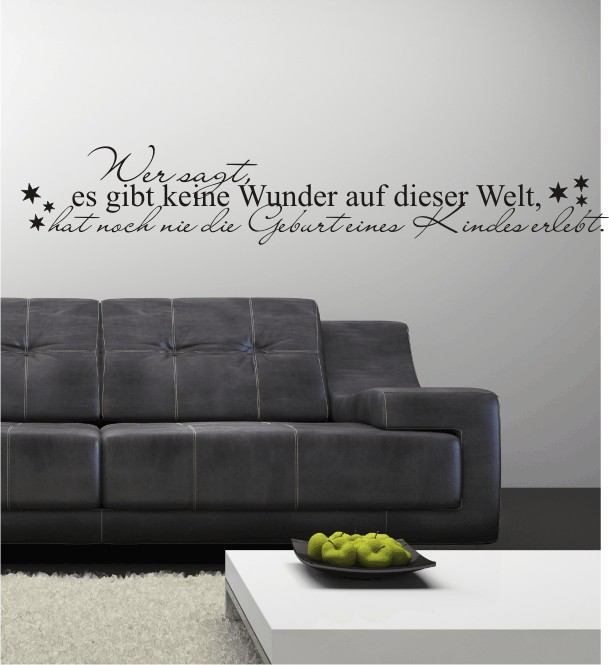 Wer sagt, es gibt keine Wunder auf dieser Welt, hat noch nie die Geburt eines Kindes erlebt als Wandtattoo