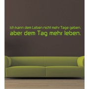 Ich kann dem Leben nicht mehr Tage geben ... als Wandtattoo