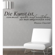 Die Kunst ist, einmal mehr aufzustehen, als man umgeworfen wird als Wandtattoo. Wandtattoo Zitat von Winston Churchill.