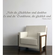 Nicht die Glücklichen sind dankbar. Es sind die Dankbaren, die glücklich sind.