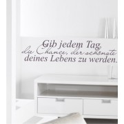 Gib jedem Tag die Chance, der schönste deines Lebens zu werden als Wandtattoo