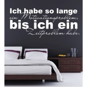 Ich habe so lange ein Motivationsproblem, bis ich ein Zeitproblem habe als Wandtattoo
