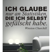 Ich glaube nur an Statistiken die ich selbst gefälscht habe. Wandtatttoo Zitat von Winston Churchill.