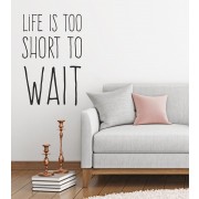 Wandtattoo life is too short to wait