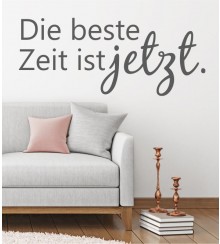 Die beste Zeit ist jetz.