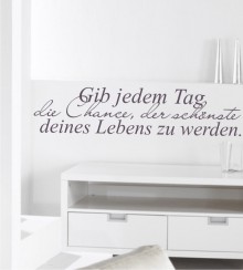 Gib jedem Tag die Chance, der schönste deines Lebens zu werden als Wandtattoo