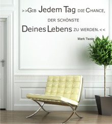 Gib jedem Tag die Chance.. als Wandtattoo