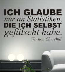 Ich glaube nur an Statistiken die ich selbst gefälscht habe. Wandtatttoo Zitat von Winston Churchill.