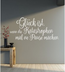 Glück ist, wenn Katastrophen als Wandtattoo