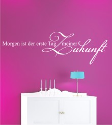 Morgen ist der erste Tag meiner Zukunft als Wandtattoo