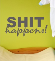 Shit happens als Wandtattoo
