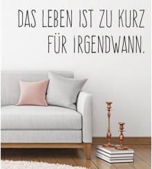 Wandtattoo Das Leben ist zu kurz für irgendwann.