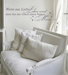 Wenn aus Liebe Leben wird dann hat das Glück einen Namen. Wandtattoo + Wunschtext