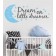 Dream on little dreamer 2-farbig.. als Wandtattoo