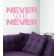 Never say never als Wandtattoo